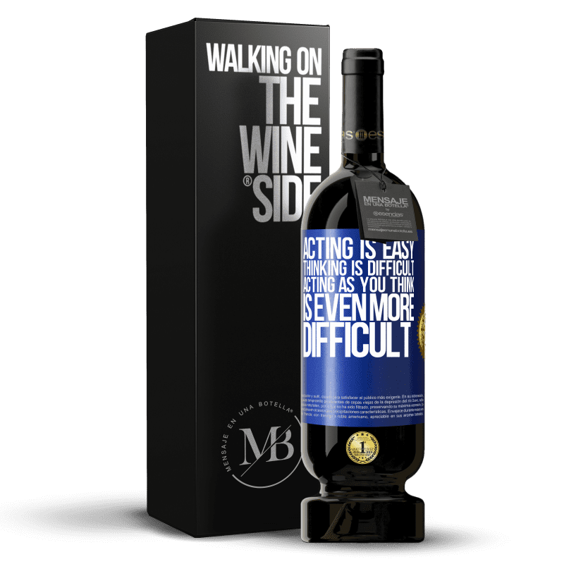 49,95 € Free Shipping | Red Wine Premium Edition MBS® Reserve Acting is easy, thinking is difficult. Acting as you think is even more difficult Blue Label. Customizable label Reserve 12 Months Harvest 2014 Tempranillo