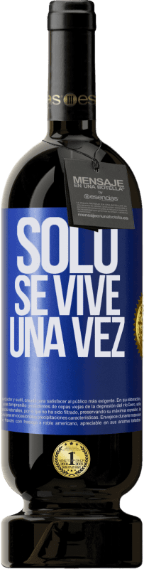 49,95 € | Vino Tinto Edición Premium MBS® Reserva Solo se vive una vez Etiqueta Azul. Etiqueta personalizable Reserva 12 Meses Cosecha 2014 Tempranillo