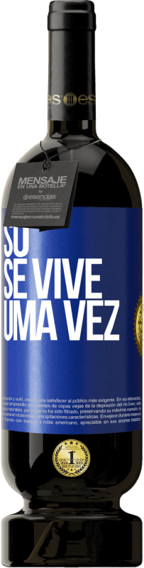 49,95 € Envio grátis | Vinho tinto Edição Premium MBS® Reserva Só se vive uma vez Etiqueta Azul. Etiqueta personalizável Reserva 12 Meses Colheita 2016 Tempranillo