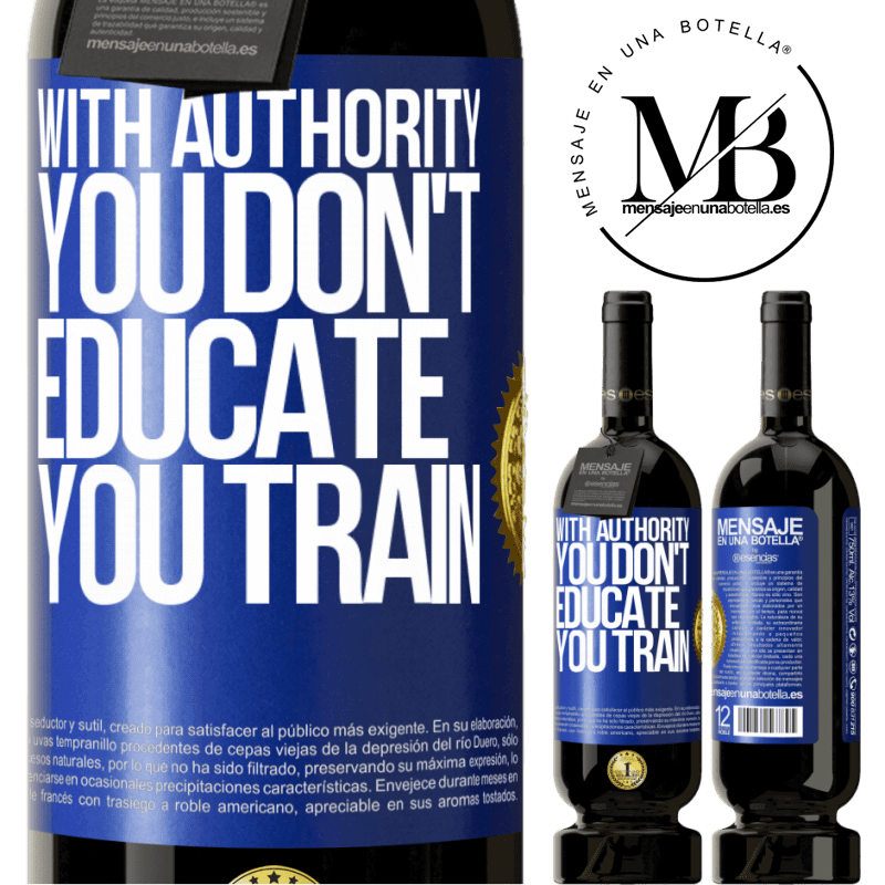 49,95 € Free Shipping | Red Wine Premium Edition MBS® Reserve With authority you don't educate, you train Blue Label. Customizable label Reserve 12 Months Harvest 2014 Tempranillo