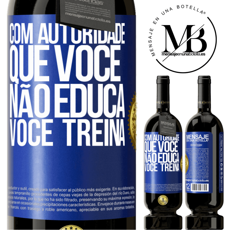 49,95 € Envio grátis | Vinho tinto Edição Premium MBS® Reserva Com autoridade que você não educa, você treina Etiqueta Azul. Etiqueta personalizável Reserva 12 Meses Colheita 2014 Tempranillo