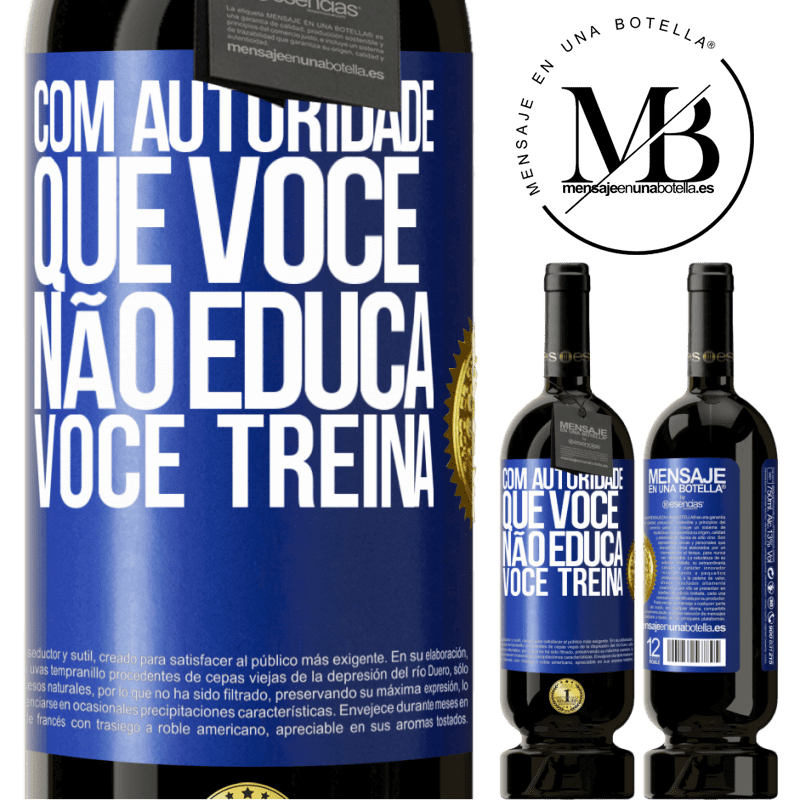 49,95 € Envio grátis | Vinho tinto Edição Premium MBS® Reserva Com autoridade que você não educa, você treina Etiqueta Azul. Etiqueta personalizável Reserva 12 Meses Colheita 2016 Tempranillo