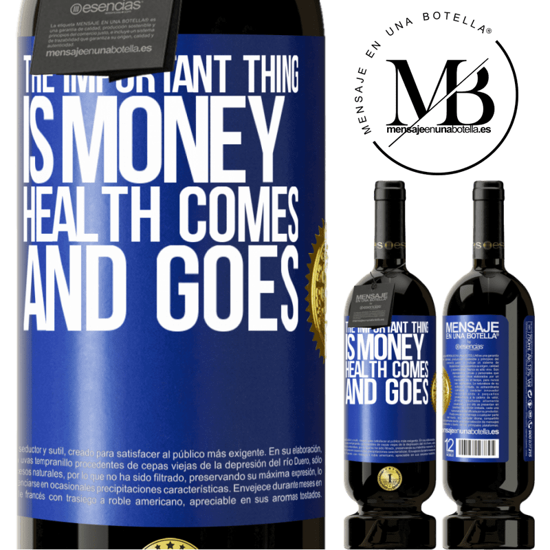 29,95 € Free Shipping | Red Wine Premium Edition MBS® Reserva The important thing is money, health comes and goes Blue Label. Customizable label Reserva 12 Months Harvest 2014 Tempranillo