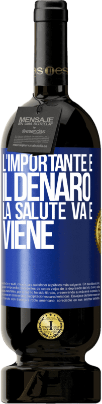 49,95 € Spedizione Gratuita | Vino rosso Edizione Premium MBS® Riserva L'importante è il denaro, la salute va e viene Etichetta Blu. Etichetta personalizzabile Riserva 12 Mesi Raccogliere 2016 Tempranillo