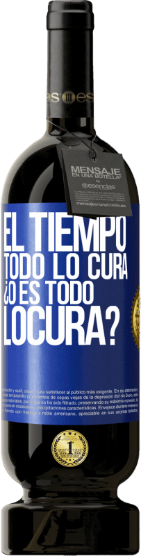 49,95 € | 红酒 高级版 MBS® 预订 El tiempo todo lo cura, ¿o es todo locura? 蓝色标签. 可自定义的标签 预订 12 个月 收成 2014 Tempranillo
