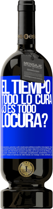 49,95 € Envoi gratuit | Vin rouge Édition Premium MBS® Réserve El tiempo todo lo cura, ¿o es todo locura? Étiquette Bleue. Étiquette personnalisable Réserve 12 Mois Récolte 2016 Tempranillo