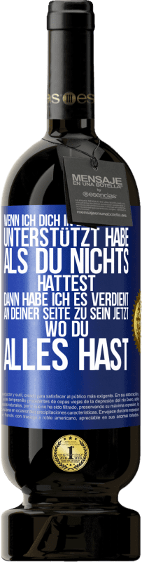 «Wenn ich dich in deinen Zielen unterstützt habe, als du nichts hattest, dann habe ich es verdient, an deiner Seite zu sein jetzt» Premium Ausgabe MBS® Reserve