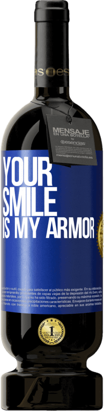 49,95 € | Red Wine Premium Edition MBS® Reserve Your smile is my armor Blue Label. Customizable label Reserve 12 Months Harvest 2014 Tempranillo
