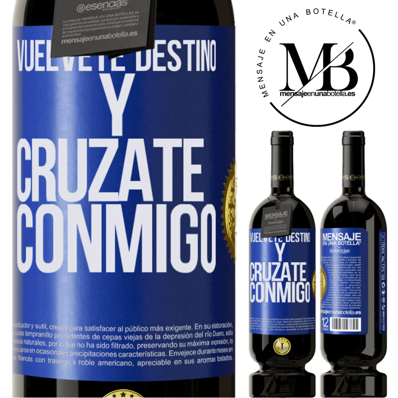 49,95 € Envío gratis | Vino Tinto Edición Premium MBS® Reserva Vuélvete destino y crúzate conmigo Etiqueta Azul. Etiqueta personalizable Reserva 12 Meses Cosecha 2016 Tempranillo