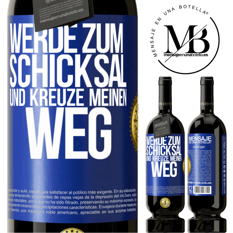 49,95 € Kostenloser Versand | Rotwein Premium Ausgabe MBS® Reserve Werde zum Schicksal und kreuze meinen Weg Blaue Markierung. Anpassbares Etikett Reserve 12 Monate Ernte 2015 Tempranillo