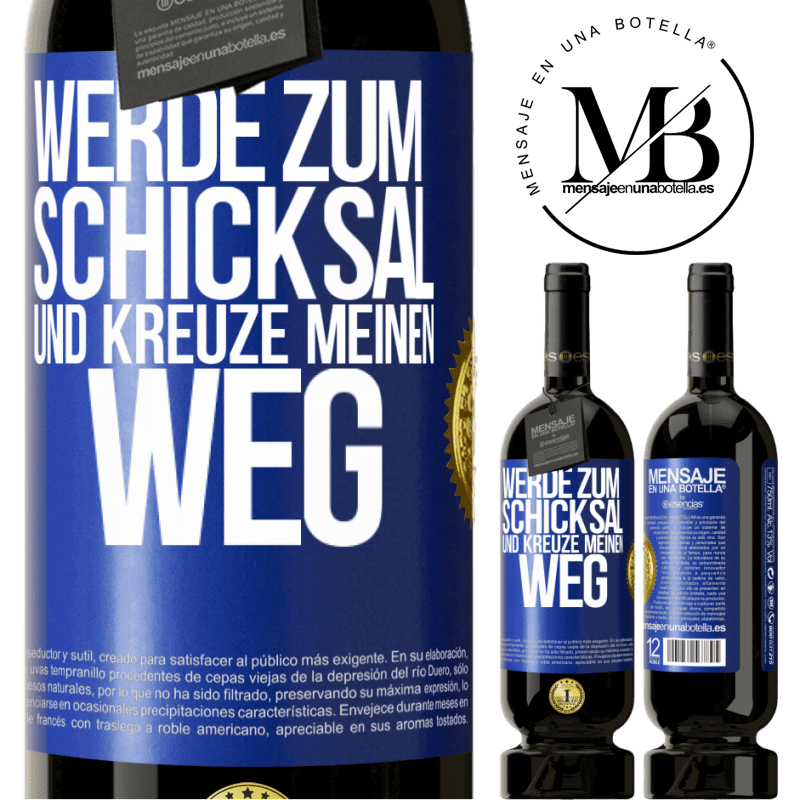 49,95 € Kostenloser Versand | Rotwein Premium Ausgabe MBS® Reserve Werde zum Schicksal und kreuze meinen Weg Blaue Markierung. Anpassbares Etikett Reserve 12 Monate Ernte 2016 Tempranillo
