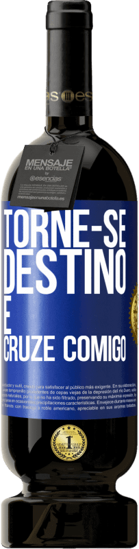 49,95 € Envio grátis | Vinho tinto Edição Premium MBS® Reserva Torne-se destino e cruze comigo Etiqueta Azul. Etiqueta personalizável Reserva 12 Meses Colheita 2016 Tempranillo