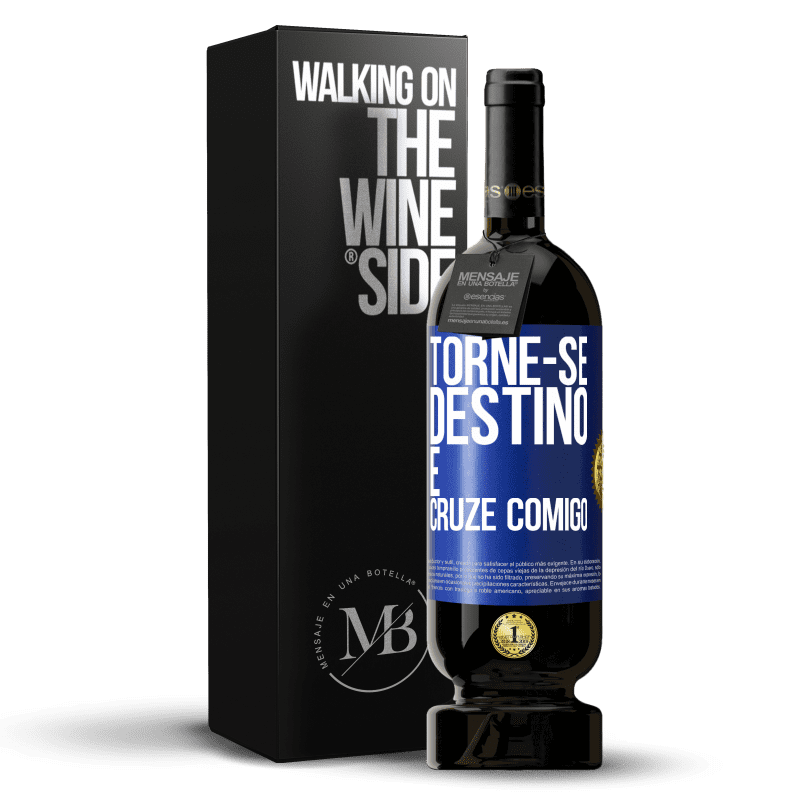 49,95 € Envio grátis | Vinho tinto Edição Premium MBS® Reserva Torne-se destino e cruze comigo Etiqueta Azul. Etiqueta personalizável Reserva 12 Meses Colheita 2016 Tempranillo