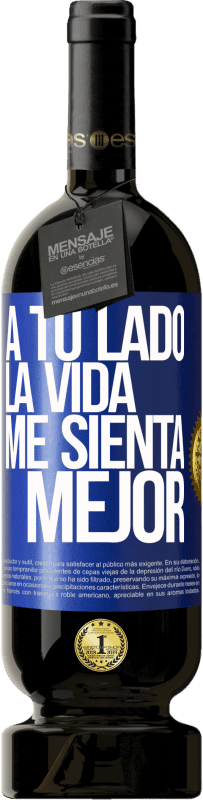 49,95 € | Vino Tinto Edición Premium MBS® Reserva A tu lado la vida me sienta mejor Etiqueta Azul. Etiqueta personalizable Reserva 12 Meses Cosecha 2016 Tempranillo