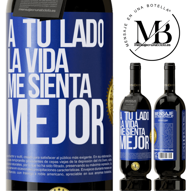 49,95 € Envío gratis | Vino Tinto Edición Premium MBS® Reserva A tu lado la vida me sienta mejor Etiqueta Azul. Etiqueta personalizable Reserva 12 Meses Cosecha 2016 Tempranillo