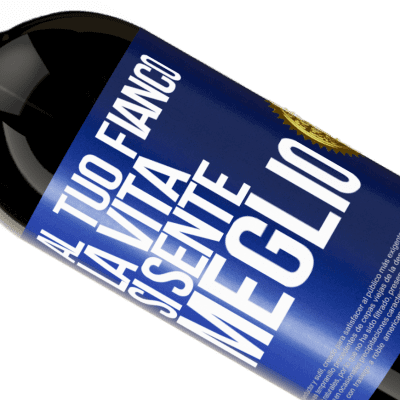 Espressioni Uniche e Personali. «Al tuo fianco la vita si sente meglio» Edizione Premium MBS® Riserva