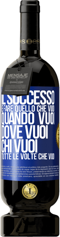 Spedizione Gratuita | Vino rosso Edizione Premium MBS® Riserva Il successo è fare quello che vuoi, quando vuoi, dove vuoi, chi vuoi, tutte le volte che vuoi Etichetta Blu. Etichetta personalizzabile Riserva 12 Mesi Raccogliere 2014 Tempranillo