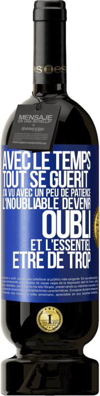 49,95 € | Vin rouge Édition Premium MBS® Réserve Avec le temps, tout se guérit. J'ai vu avec un peu de patience l'inoubliable devenir oubli et l'essentiel être de trop Étiquette Bleue. Étiquette personnalisable Réserve 12 Mois Récolte 2016 Tempranillo