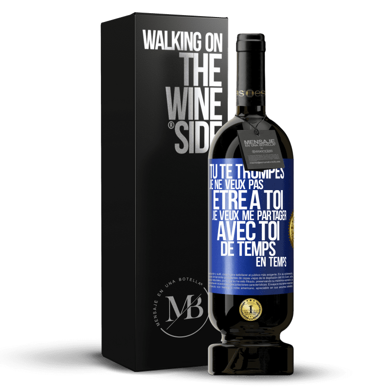 49,95 € Envoi gratuit | Vin rouge Édition Premium MBS® Réserve Tu te trompes. Je ne veux pas être à toi. Je veux me partager avec toi de temps en temps Étiquette Bleue. Étiquette personnalisable Réserve 12 Mois Récolte 2015 Tempranillo