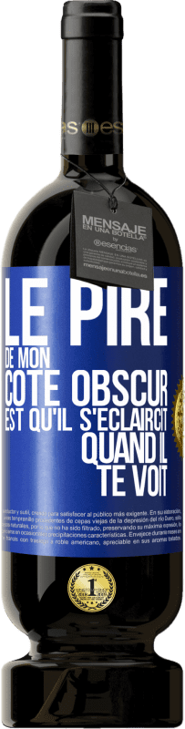 49,95 € Envoi gratuit | Vin rouge Édition Premium MBS® Réserve Le pire de mon côté obscur est qu'il s'éclaircit quand il te voit Étiquette Bleue. Étiquette personnalisable Réserve 12 Mois Récolte 2016 Tempranillo