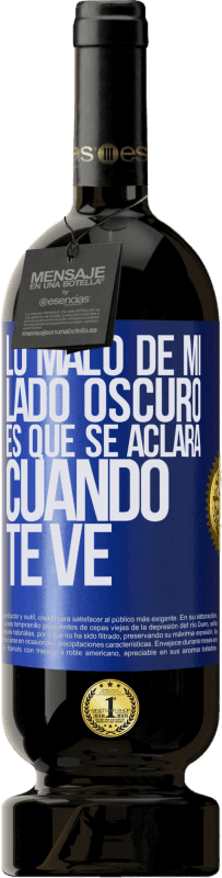 49,95 € | Vino Tinto Edición Premium MBS® Reserva Lo malo de mi lado oscuro es que se aclara cuando te ve Etiqueta Azul. Etiqueta personalizable Reserva 12 Meses Cosecha 2015 Tempranillo