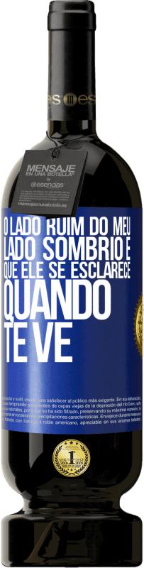 «O lado ruim do meu lado sombrio é que ele se esclarece quando te vê» Edição Premium MBS® Reserva