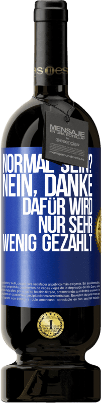 Kostenloser Versand | Rotwein Premium Ausgabe MBS® Reserve Normal sein? Nein, danke. Dafür wird nur sehr wenig gezahlt Blaue Markierung. Anpassbares Etikett Reserve 12 Monate Ernte 2014 Tempranillo