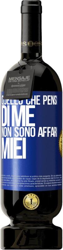 49,95 € Spedizione Gratuita | Vino rosso Edizione Premium MBS® Riserva Quello che pensi di me non sono affari miei Etichetta Blu. Etichetta personalizzabile Riserva 12 Mesi Raccogliere 2016 Tempranillo