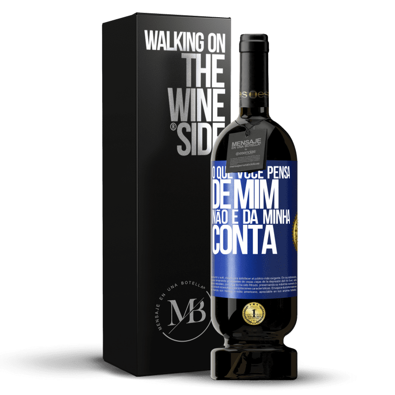 49,95 € Envio grátis | Vinho tinto Edição Premium MBS® Reserva O que você pensa de mim não é da minha conta Etiqueta Azul. Etiqueta personalizável Reserva 12 Meses Colheita 2015 Tempranillo