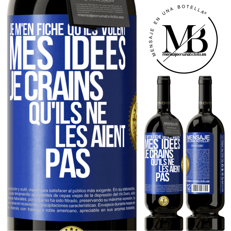 49,95 € Envoi gratuit | Vin rouge Édition Premium MBS® Réserve Je m'en fiche qu'ils volent mes idées, je crains qu'ils ne les aient pas Étiquette Bleue. Étiquette personnalisable Réserve 12 Mois Récolte 2014 Tempranillo