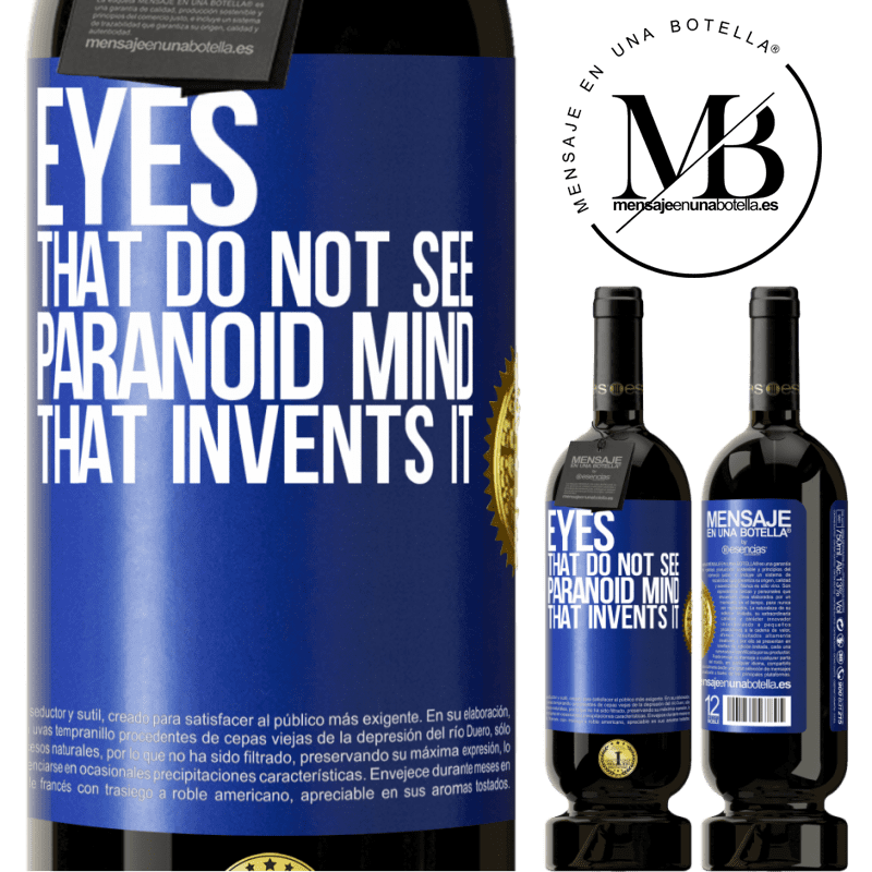 29,95 € Free Shipping | Red Wine Premium Edition MBS® Reserva Eyes that do not see, paranoid mind that invents it Blue Label. Customizable label Reserva 12 Months Harvest 2014 Tempranillo