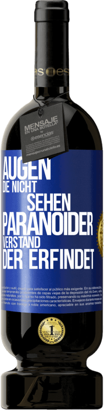 49,95 € Kostenloser Versand | Rotwein Premium Ausgabe MBS® Reserve Augen die nicht sehen, paranoider Verstand, der erfindet Blaue Markierung. Anpassbares Etikett Reserve 12 Monate Ernte 2016 Tempranillo