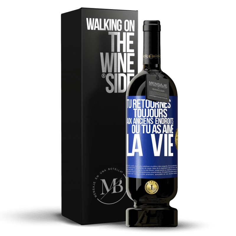 49,95 € Envoi gratuit | Vin rouge Édition Premium MBS® Réserve Tu retournes toujours aux anciens endroits où tu as aimé la vie Étiquette Bleue. Étiquette personnalisable Réserve 12 Mois Récolte 2015 Tempranillo