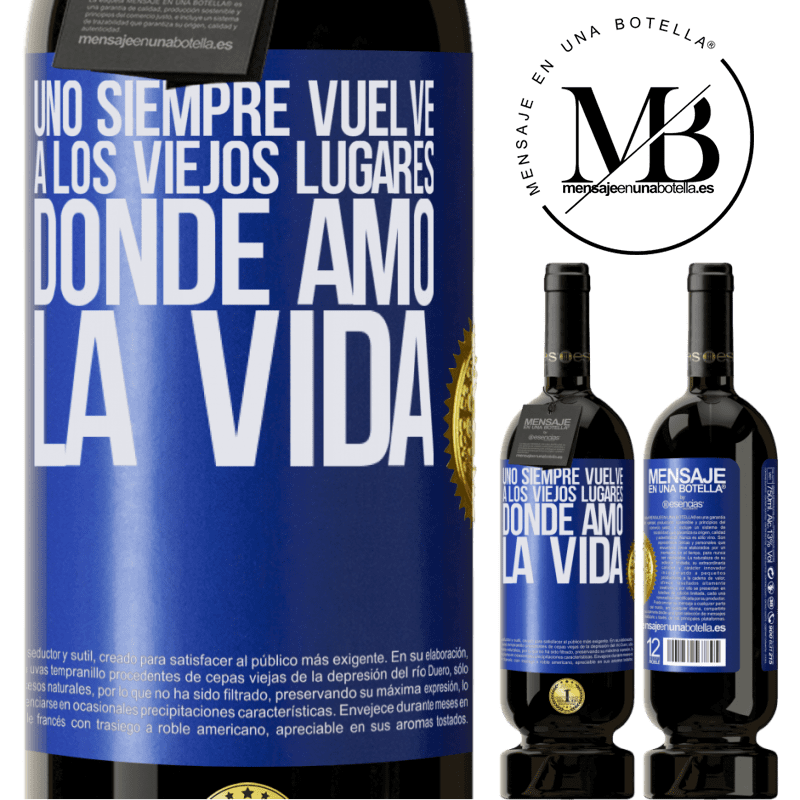 39,95 € Envío gratis | Vino Tinto Edición Premium MBS® Reserva Uno siempre vuelve a los viejos lugares donde amó la vida Etiqueta Azul. Etiqueta personalizable Reserva 12 Meses Cosecha 2015 Tempranillo