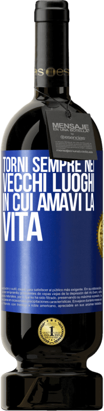 49,95 € | Vino rosso Edizione Premium MBS® Riserva Torni sempre nei vecchi luoghi in cui amavi la vita Etichetta Blu. Etichetta personalizzabile Riserva 12 Mesi Raccogliere 2015 Tempranillo