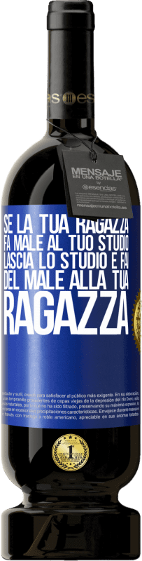 49,95 € Spedizione Gratuita | Vino rosso Edizione Premium MBS® Riserva Se la tua ragazza fa male al tuo studio, lascia lo studio e fai del male alla tua ragazza Etichetta Blu. Etichetta personalizzabile Riserva 12 Mesi Raccogliere 2016 Tempranillo