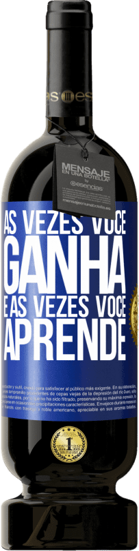 49,95 € | Vinho tinto Edição Premium MBS® Reserva Às vezes você ganha, e às vezes você aprende Etiqueta Azul. Etiqueta personalizável Reserva 12 Meses Colheita 2016 Tempranillo