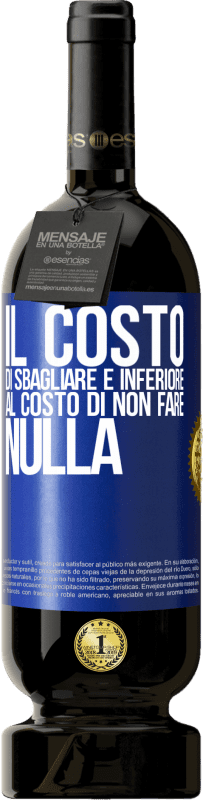 49,95 € Spedizione Gratuita | Vino rosso Edizione Premium MBS® Riserva Il costo di sbagliare è inferiore al costo di non fare nulla Etichetta Blu. Etichetta personalizzabile Riserva 12 Mesi Raccogliere 2016 Tempranillo