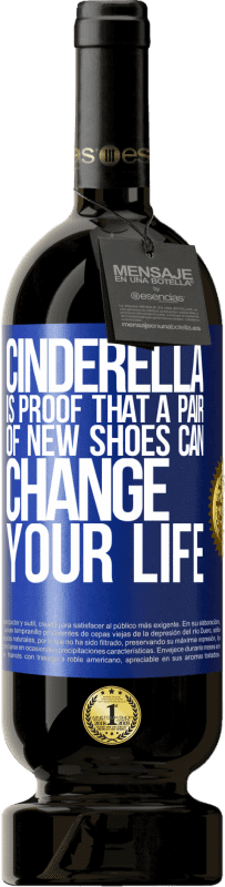 49,95 € | Red Wine Premium Edition MBS® Reserve Cinderella is proof that a pair of new shoes can change your life Blue Label. Customizable label Reserve 12 Months Harvest 2015 Tempranillo