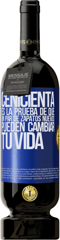 49,95 € | Vino Tinto Edición Premium MBS® Reserva Cenicienta es la prueba de que un par de zapatos nuevos pueden cambiar tu vida Etiqueta Azul. Etiqueta personalizable Reserva 12 Meses Cosecha 2015 Tempranillo