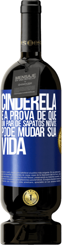49,95 € | Vinho tinto Edição Premium MBS® Reserva Cinderela é a prova de que um par de sapatos novos pode mudar sua vida Etiqueta Azul. Etiqueta personalizável Reserva 12 Meses Colheita 2016 Tempranillo