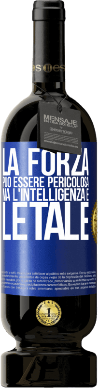 49,95 € Spedizione Gratuita | Vino rosso Edizione Premium MBS® Riserva La forza può essere pericolosa, ma l'intelligenza è letale Etichetta Blu. Etichetta personalizzabile Riserva 12 Mesi Raccogliere 2016 Tempranillo