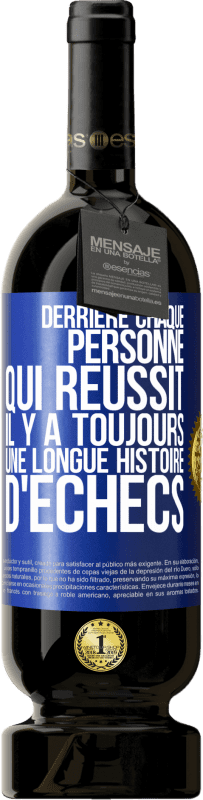 49,95 € | Vin rouge Édition Premium MBS® Réserve Derrière chaque personne qui réussit, il y a toujours une longue histoire d'échecs Étiquette Bleue. Étiquette personnalisable Réserve 12 Mois Récolte 2015 Tempranillo