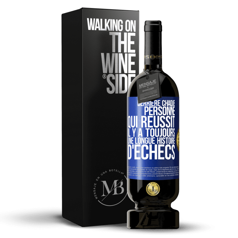 49,95 € Envoi gratuit | Vin rouge Édition Premium MBS® Réserve Derrière chaque personne qui réussit, il y a toujours une longue histoire d'échecs Étiquette Bleue. Étiquette personnalisable Réserve 12 Mois Récolte 2015 Tempranillo