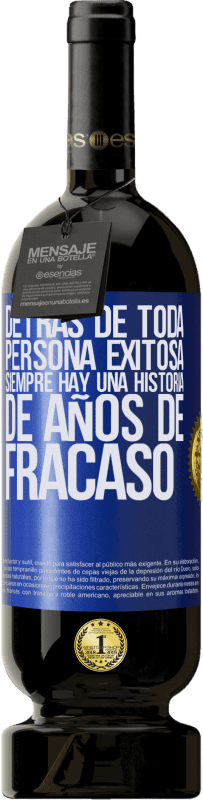 49,95 € Envío gratis | Vino Tinto Edición Premium MBS® Reserva Detrás de toda persona exitosa, siempre hay una historia de años de fracaso Etiqueta Azul. Etiqueta personalizable Reserva 12 Meses Cosecha 2016 Tempranillo