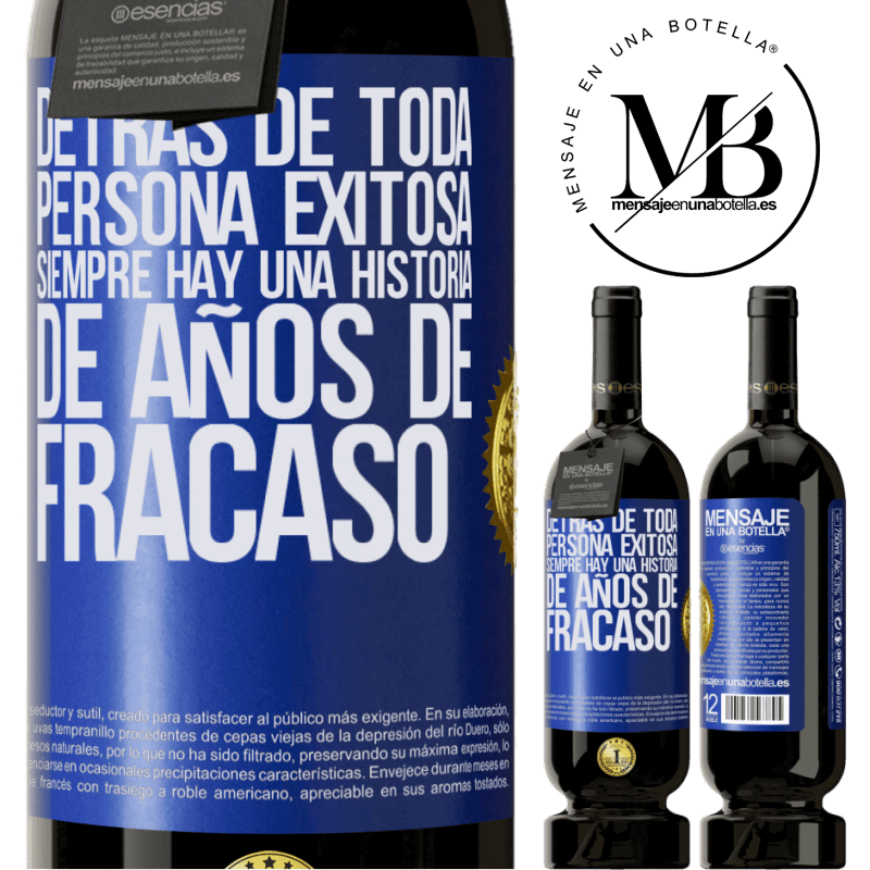 39,95 € Envío gratis | Vino Tinto Edición Premium MBS® Reserva Detrás de toda persona exitosa, siempre hay una historia de años de fracaso Etiqueta Azul. Etiqueta personalizable Reserva 12 Meses Cosecha 2015 Tempranillo