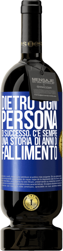 Spedizione Gratuita | Vino rosso Edizione Premium MBS® Riserva Dietro ogni persona di successo, c'è sempre una storia di anni di fallimento Etichetta Blu. Etichetta personalizzabile Riserva 12 Mesi Raccogliere 2014 Tempranillo