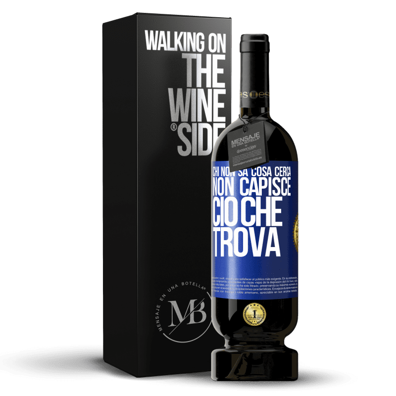 49,95 € Spedizione Gratuita | Vino rosso Edizione Premium MBS® Riserva Chi non sa cosa cerca, non capisce ciò che trova Etichetta Blu. Etichetta personalizzabile Riserva 12 Mesi Raccogliere 2014 Tempranillo