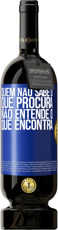 49,95 € Envio grátis | Vinho tinto Edição Premium MBS® Reserva Quem não sabe o que procura, não entende o que encontra Etiqueta Azul. Etiqueta personalizável Reserva 12 Meses Colheita 2016 Tempranillo