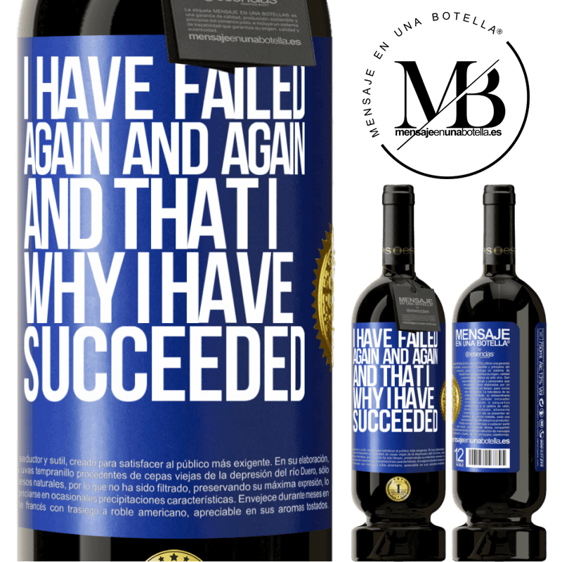 29,95 € Free Shipping | Red Wine Premium Edition MBS® Reserva I have failed again and again, and that is why I have succeeded Blue Label. Customizable label Reserva 12 Months Harvest 2014 Tempranillo